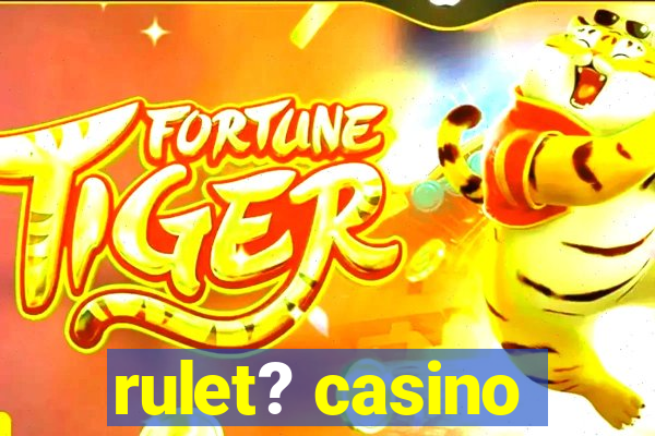 rulet? casino