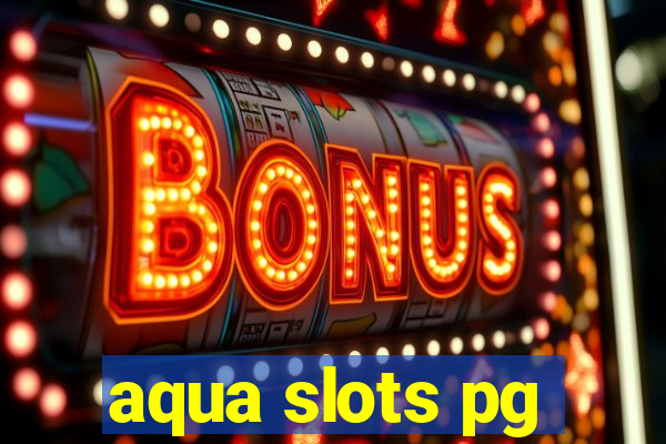 aqua slots pg