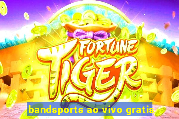 bandsports ao vivo gratis