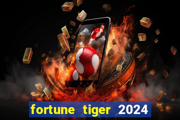 fortune tiger 2024 paga mesmo