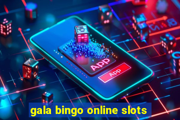 gala bingo online slots