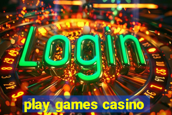 play games casino