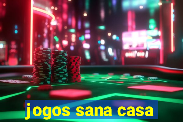 jogos sana casa