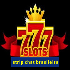 strip chat brasileira