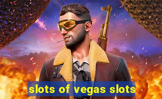 slots of vegas slots