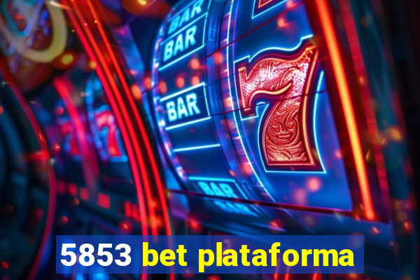 5853 bet plataforma