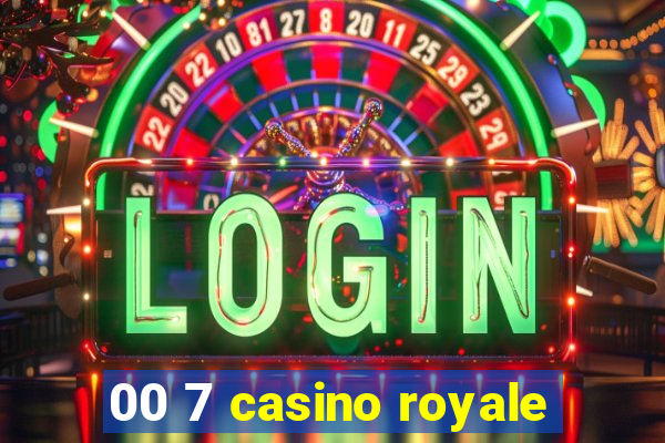 00 7 casino royale