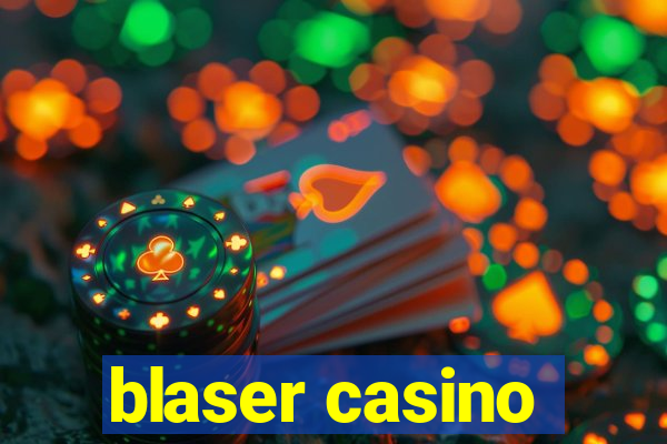 blaser casino