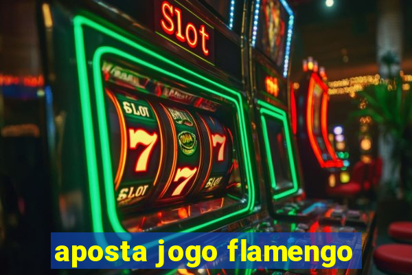 aposta jogo flamengo