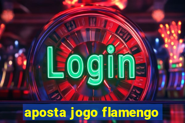 aposta jogo flamengo