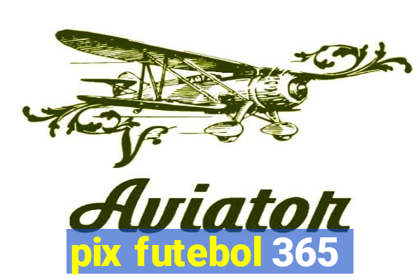 pix futebol 365