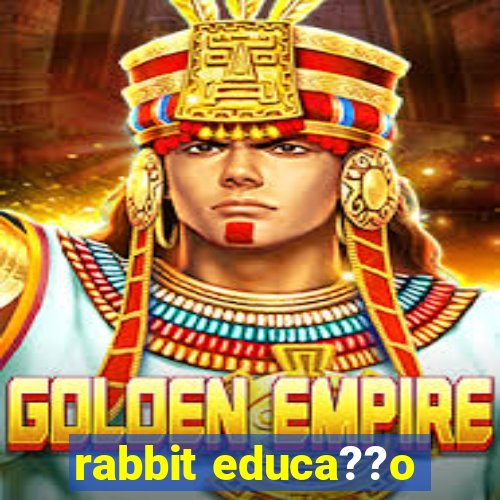 rabbit educa??o