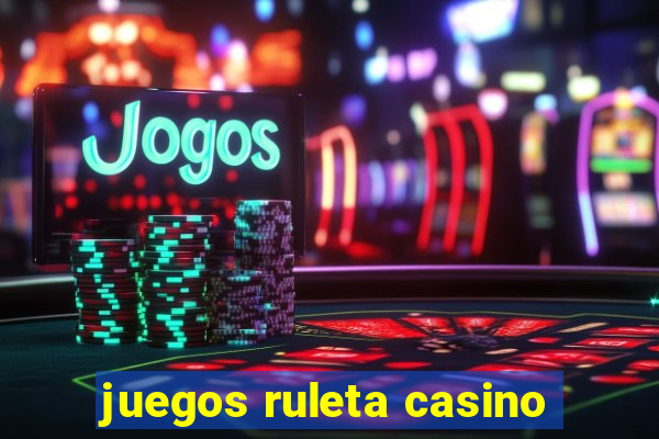 juegos ruleta casino