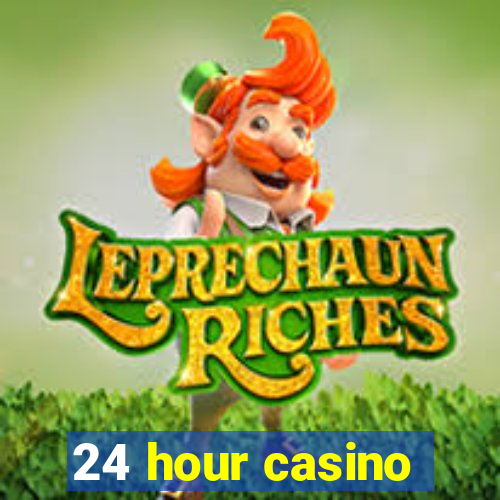 24 hour casino