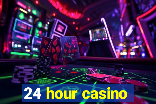 24 hour casino