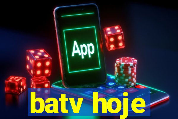 batv hoje