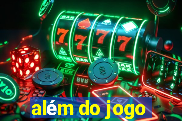 além do jogo