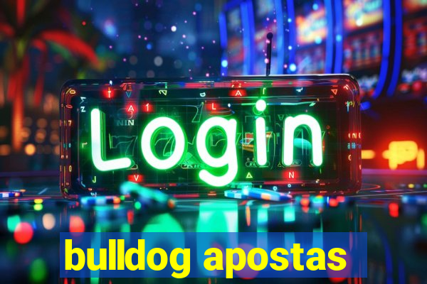 bulldog apostas