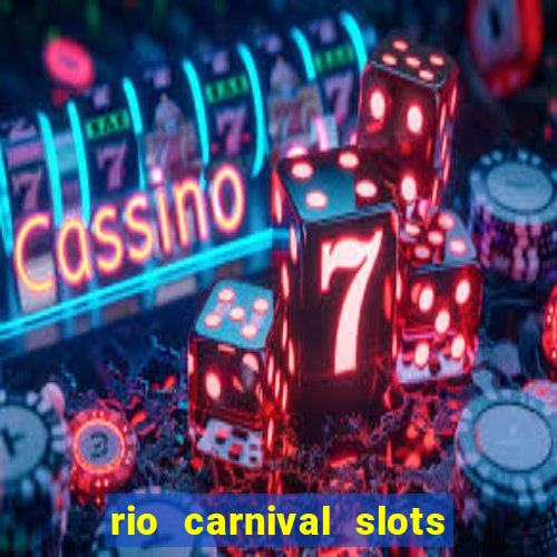 rio carnival slots paga mesmo