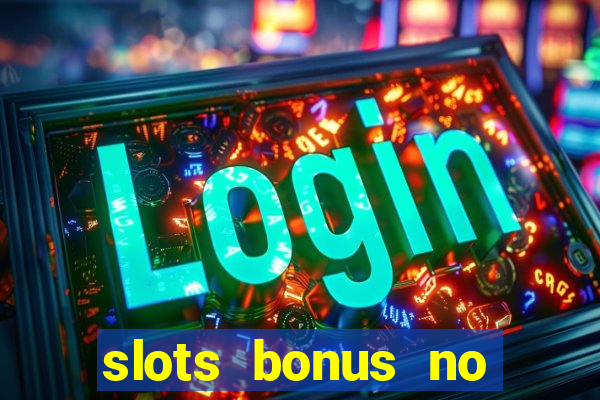 slots bonus no cadastro sem deposito