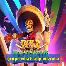 grupo whatsapp cdzinha