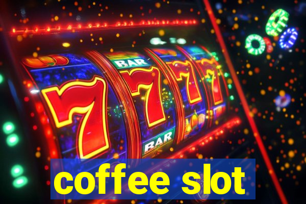 coffee slot