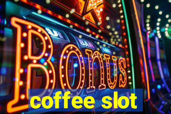 coffee slot