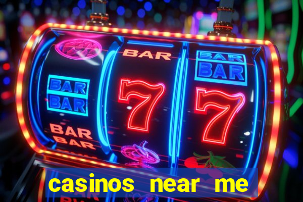 casinos near me with slot machines