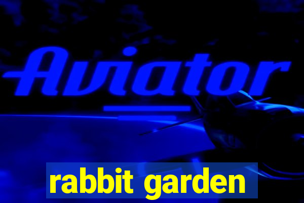 rabbit garden