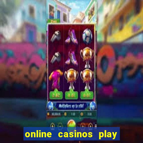 online casinos play for real money