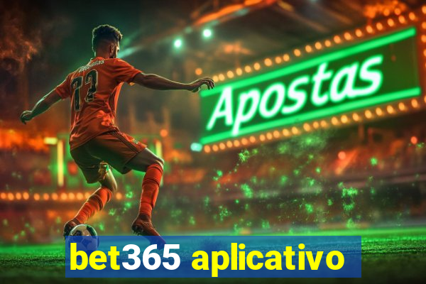 bet365 aplicativo