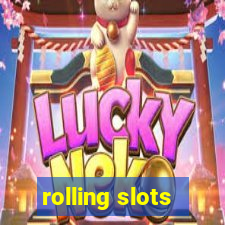 rolling slots