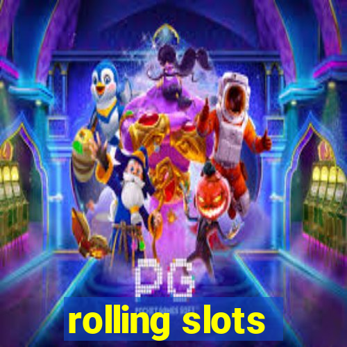 rolling slots