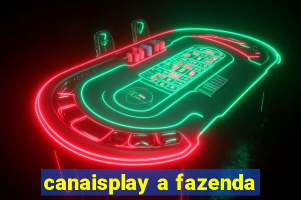 canaisplay a fazenda