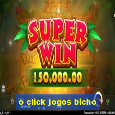 o click jogos bicho