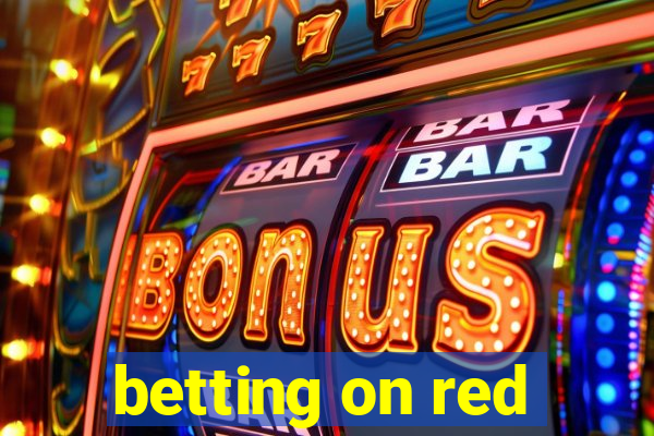 betting on red