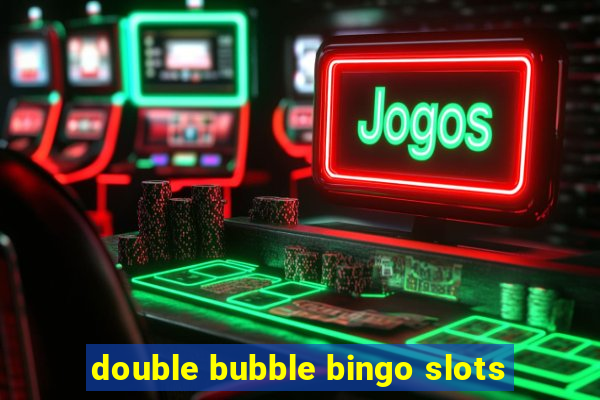 double bubble bingo slots