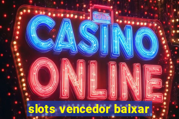 slots vencedor baixar