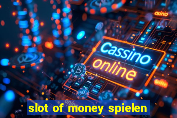 slot of money spielen