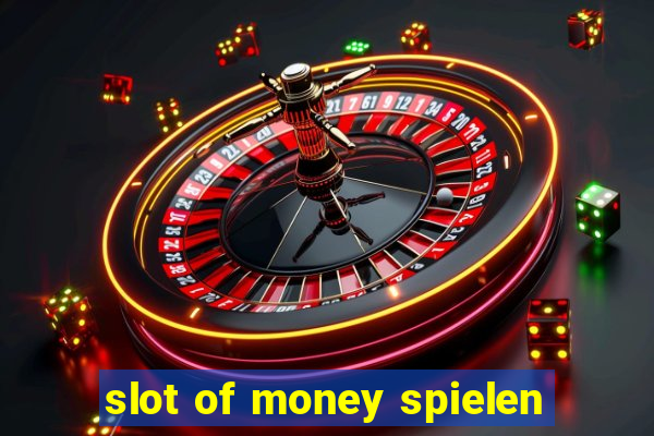 slot of money spielen