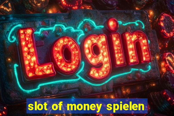 slot of money spielen