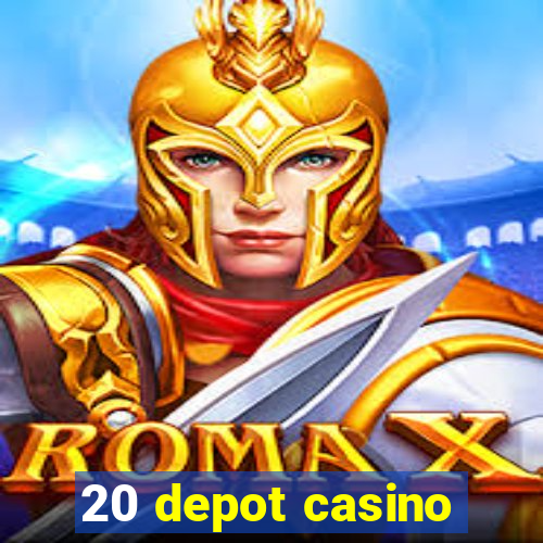 20 depot casino