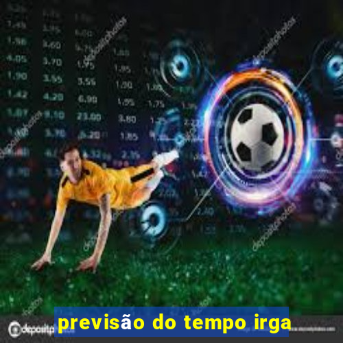 previsão do tempo irga