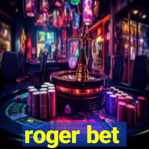 roger bet