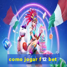 como jogar f12 bet