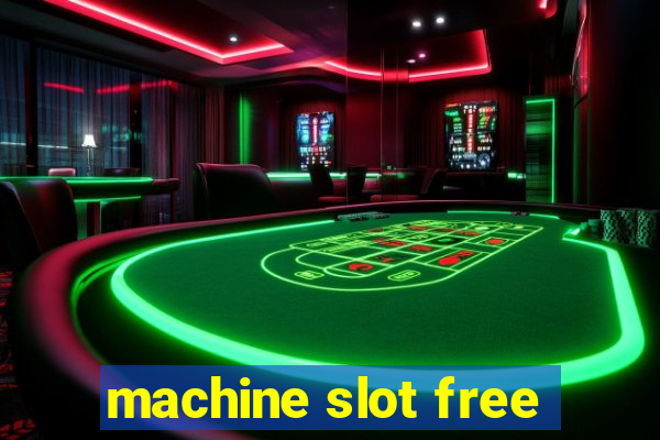 machine slot free