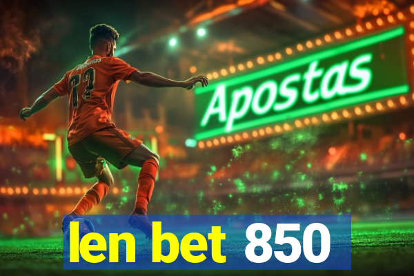 len bet 850