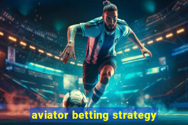 aviator betting strategy