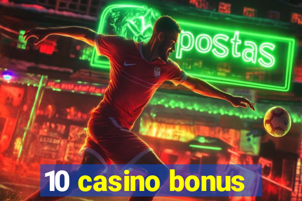 10 casino bonus