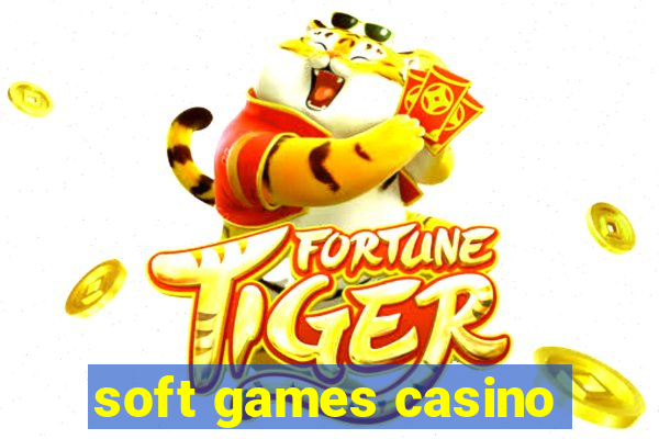 soft games casino